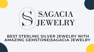 Best Sterling Silver Jewelry with Amazing GemstoneSagacia Jewelry 