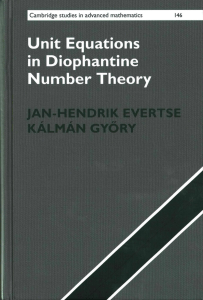 (Cambridge Studies in Advanced Mathematics 146) Jan-Hendrik Evertse, Kalman Gyory - Unit Equations in Diophantine Number Theory-Cambridge University Press (2015)