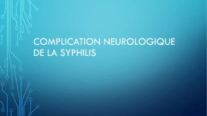 COMPLICATION NEUROLOGIQUE DE LA SYPHILIS