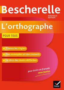 L'orthographe pour tous : Guide complet de français