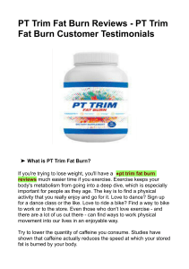 PT Trim Fat Burn Reviews - PT Trim Fat Burn Customer Testimonials