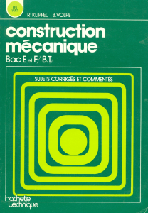 (Hachette technique) Klipfel, R.  Volpe, B. - Construction mécanique   Bac E et F   B.T   sujets corrigés et commentés-Hachette (1979)