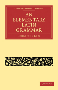 75871417-ROBY-An-Elementary-Latin-Grammar-Cambridge-Library-Collection-Classics