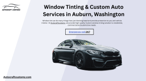 Professional Window Tinting & Custom Auto Services in Auburn, Washington