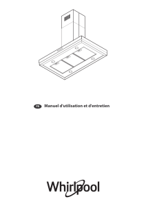 Manuel d'utilisation Hotte Whirlpool : Installation et Entretien