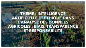 IA et &eacute;thique dans l'analyse des donn&eacute;es agricoles : biais et responsabilit&eacute;