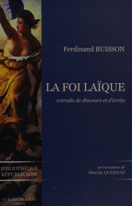 Ferdinand Buisson : La Foi la&iuml;que - Extraits de discours
