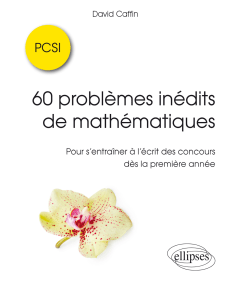 60 Probl&egrave;mes In&eacute;dits de Math&eacute;matiques PCSI - Concours