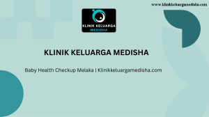 Baby Health Checkup Melaka  Klinikkeluargamedisha.com 