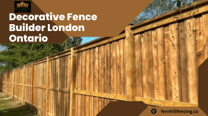 Decorative Fence Builder London Ontario