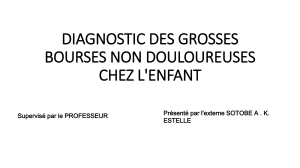 DIAGNOSTIC DES GROSSES BOURSES NON DOULOUREUSES 