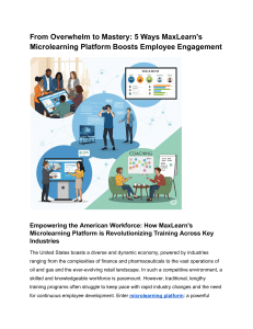 From Overwhelm to Mastery  5 Ways MaxLearn's Microlearning Platform Boosts Employee Engagement