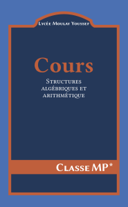 Cours Structures Algébriques et Arithmétique - Lycée Moulay Youssef MP*