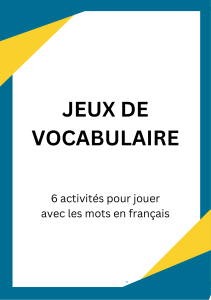 Jeux de Vocabulaire Fran&ccedil;ais : 6 Activit&eacute;s Ludiques pour Apprendre les Mots