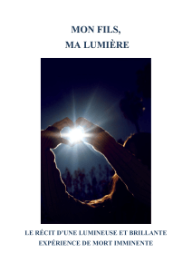 Mon Fils, Ma Lumi&egrave;re : R&eacute;cit d'une Exp&eacute;rience de Mort Imminente