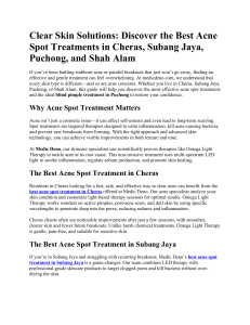 Clear Skin Solutions Discover the Best Acne Spot Treatments in Cheras, Subang Jaya, Puchong, and Shah Alam