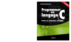 Programmer en C langage: Cours et exercices corrig&eacute;s - 5e &eacute;dition