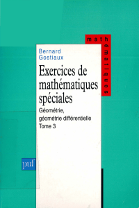 Exercices de math&eacute;matiques sp&eacute;ciales, tome 3  G&eacute;om&eacute;trie, g&eacute;om&eacute;trie diff&eacute;rentielle (Bernard Gostiaux) (Z-Library)