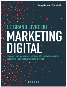Le Grand Livre du Marketing Digital : Tendances, Outils & Strat&eacute;gies