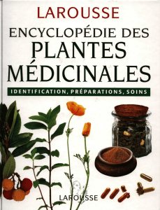 Larousse Encyclop&eacute;die des Plantes M&eacute;dicinales