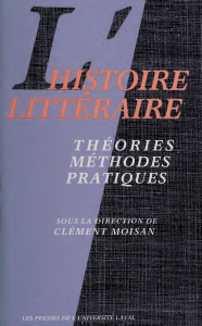 L'Histoire litt&eacute;raire: Th&eacute;ories, M&eacute;thodes, Pratiques