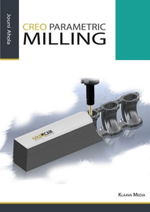 Creo Parametric Milling Textbook by Jouni Ahola