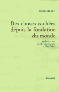 Des choses cach&eacute;es depuis la fondation du monde - Ren&eacute; Girard