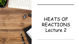 Heats of Reactions Lecture 2: Enthalpy, Hess's Law, Entropy