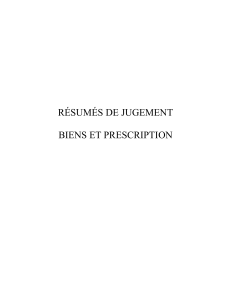 R&eacute;sum&eacute;s de jugements : Droit des biens et prescription