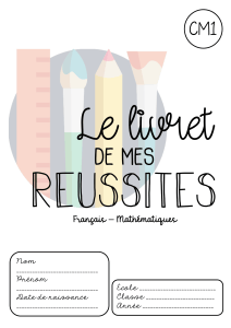 Livret de r&eacute;ussites CM1 - Fran&ccedil;ais et Math&eacute;matiques