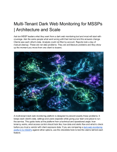 Multi-Tenant Dark Web Monitoring for MSSPs: Architecture & Scale