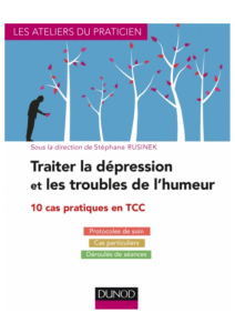 Traiter la dépression et les troubles de l'humeur. 10 cas pratiques en TCC-2017